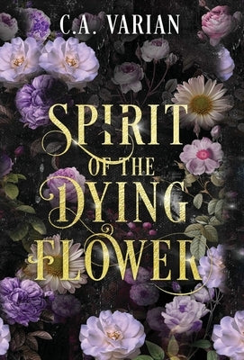 Spirit of the Dying Flower by Varian, C. A.