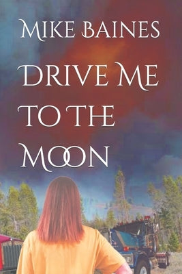 Drive Me To The Moon by Baines, Mike