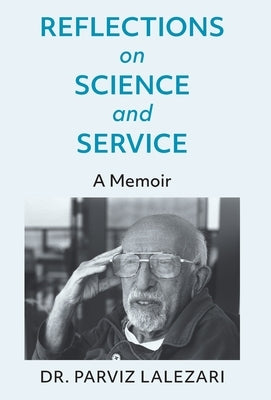Reflections on Science and Service by Lalezari, Parviz