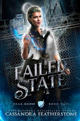 Failed State: A Steamy Dystopian Shifter Magical Academy Romance by Featherstone, Cassandra