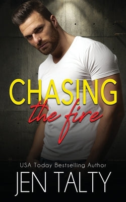 Chasing the Fire by Talty, Jen
