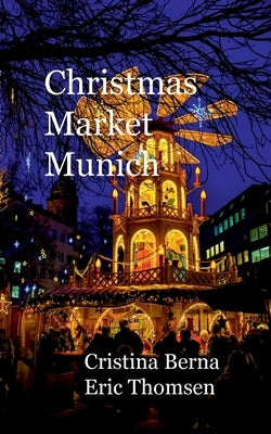 Christmas Market Munich by Berna, Cristina