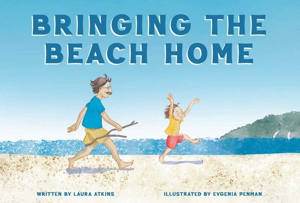 Bringing the Beach Home by Atkins, Laura
