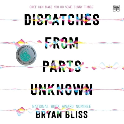 Dispatches from Parts Unknown by Bliss, Bryan