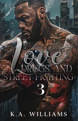 Love, Drugs, And Street Fighting 3 by Williams, K. A.