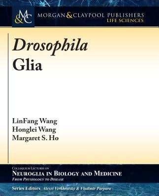 Drosophila Glia by Wang, Linfang