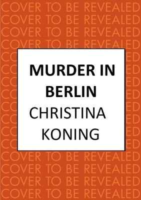 Murder in Berlin by Koning, Christina