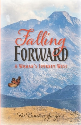 Falling Forward: A Woman's Journey West by Jurgens, Pat Benedict