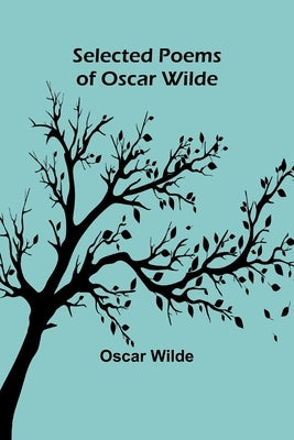 Selected Poems of Oscar Wilde by Wilde, Oscar