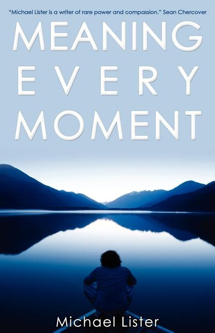 Meaning Every Moment by Lister, Michael
