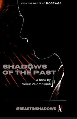 Shadows Of The Past: #BeastInShadows by Velamakanti, Varun
