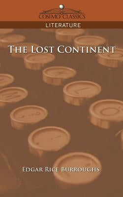 The Lost Continent by Burroughs, Edgar Rice