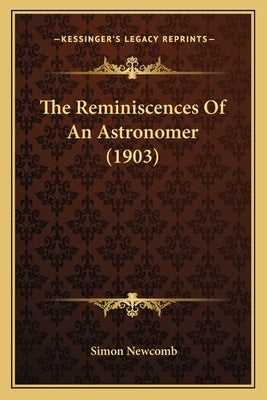 The Reminiscences of an Astronomer (1903) by Newcomb, Simon