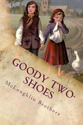 Goody Two-Shoes: Illustrated by Brothers, McLoughlin