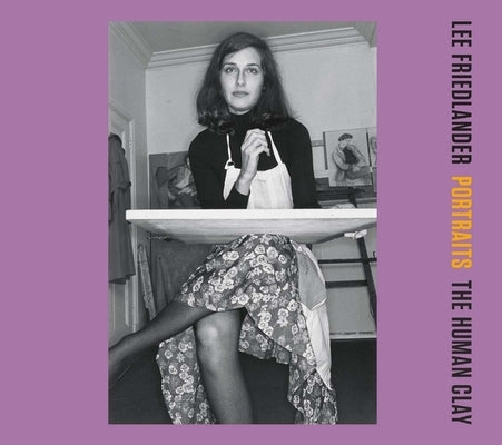 Portraits: The Human Clay by Friedlander, Lee
