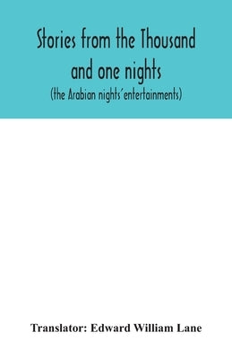 Stories from the Thousand and one nights (the Arabian nights' entertainments) by William Lane, Edward