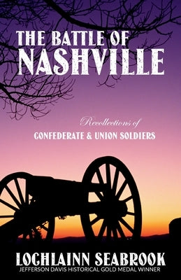 The Battle of Nashville: Recollections of Confederate and Union Soldiers by Seabrook, Lochlainn