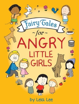 Fairy Tales for Angry Little Girls by Lee, Lela