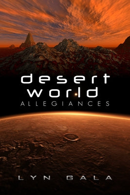 Desert World Allegiances: Volume 1 by Gala, Lyn