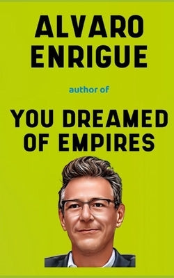 Alvaro Enrigue Book: His Life Story by Enrigue, A.