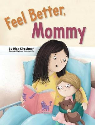 Feel Better, Mommy by Kirschner, Risa