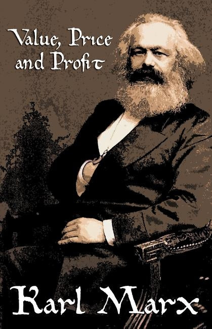 Value, Price and Profit by Marx, Karl