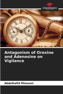 Antagonism of Orexine and Adenosine on Vigilance by Mimouni, Abdelhafid