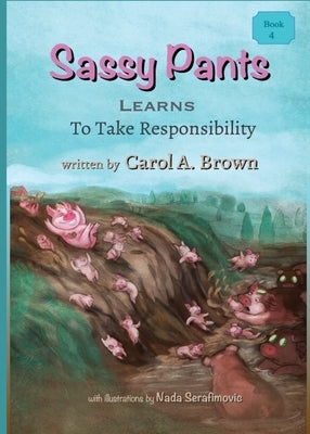 Sassy Pants LEARNS To Take Responsibility by Brown, Carol A.