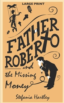 Father Roberto and the Missing Money: two heartwarming cosy mysteries (in Very Large Print) by Hartley, Stefania