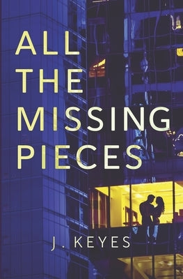 All the Missing Pieces by Keyes, Julianna