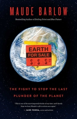 Earth for Sale: The Fight to Stop the Last Plunder of the Planet by Barlow, Maude