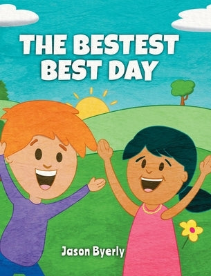 The Bestest Best Day by Byerly, Jason