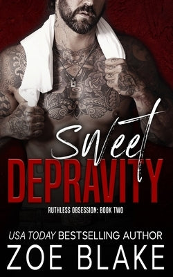 Sweet Depravity: A Dark Mafia Romance by Blake, Zoe