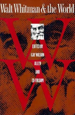 Walt Whitman and the World by Allen, Gay Wilson