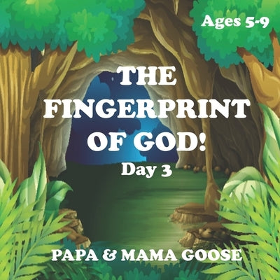 The Fingerprint of God! - Day 3 by Goose, Papa &. Mama