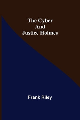 The Cyber and Justice Holmes by Riley, Frank