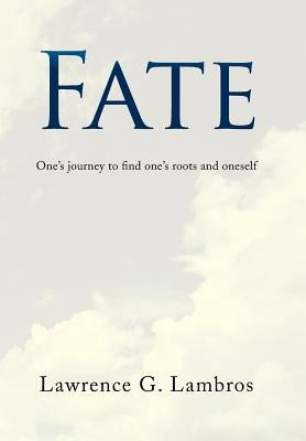 Fate: One's Journey to Find One's Roots and Oneself by Lambros, Lawrence G.