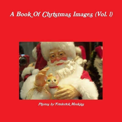 A Book Of Christmas Images (Vol.1) by Meekins, Frederick