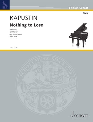 Kapustin: Nothing to Lose, Op. 119 Piano by Kapustin, Nikolai