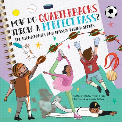 How Do Quarterbacks Throw a Perfect Pass?: The Biomechanics and Physics Behind Sports by Grider, Clayton