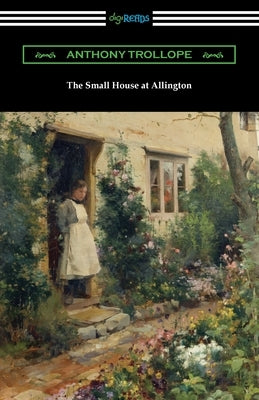 The Small House at Allington by Trollope, Anthony