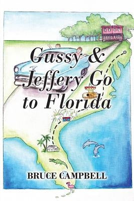 Gussy & Jeffery Go to Florida by Campbell, Bruce