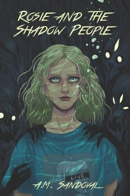 Rosie and the Shadow People: High School Edition by Sandoval, A. M.