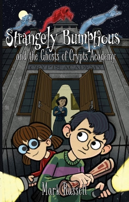 Strangely Bumptious and the Ghosts of Crypts Academy by Bixby, Sean