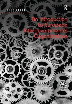 An Introduction to European Intergovernmental Organizations by Cogen, Marc
