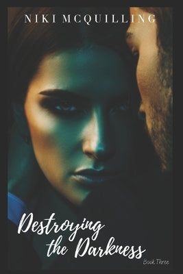 Destroying the Darkness: The Dark Series Book 3 by Hebert, Niki