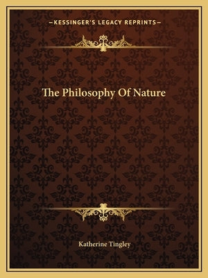 The Philosophy Of Nature by Tingley, Katherine