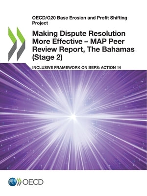 Making Dispute Resolution More Effective - MAP Peer Review Report, The Bahamas (Stage 2) by Oecd