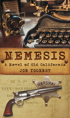 Nemesis: A Novel of Old California by Yogerst, Joe