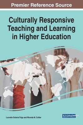 Culturally Responsive Teaching and Learning in Higher Education by Tripp, Lucretia Octavia